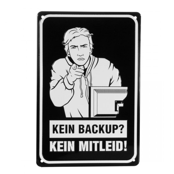 Blechschild Kein Backup - Kein Mitleid